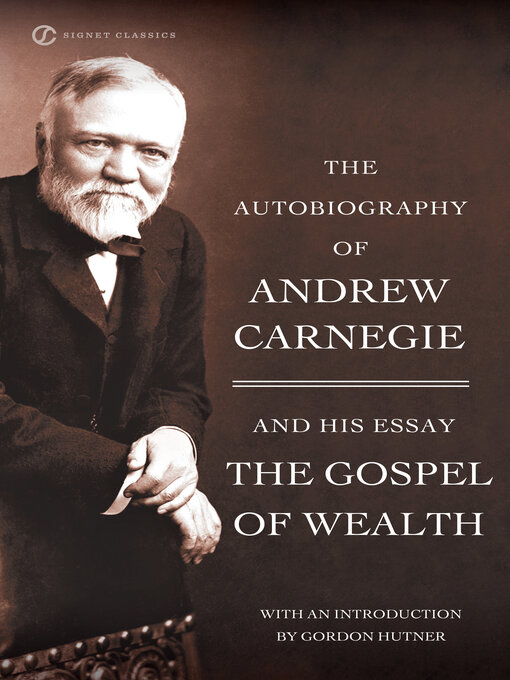 Title details for The Autobiography of Andrew Carnegie and the Gospel of Wealth by Andrew Carnegie - Available